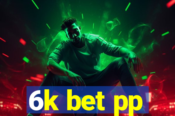 6k bet pp